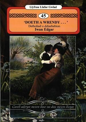 Llyfrau Llafar Gwlad:45. 'Doeth a Wrendy...' - Detholiad o Ddiarh