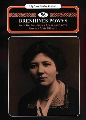 Llyfrau Llafar Gwlad:56. Brenhines Powys - Dora Herbert Jones a B