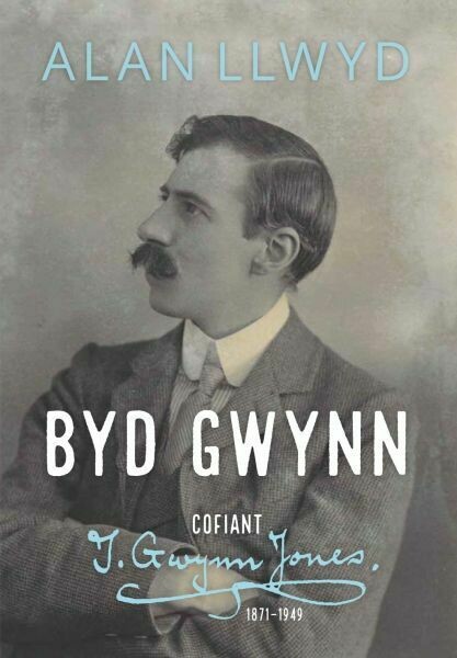 Byd Gwynn - Cofiant T. Gwynn Jones 1871-1949