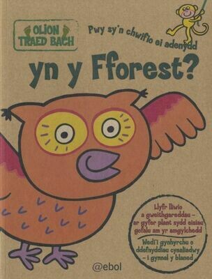 Olion Traed Bach: 1. Pwy Sy'n Chwifio ei Adenydd yn y Fforest?