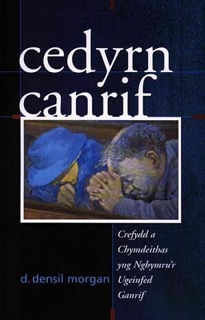 Cedyrn Canrif - Crefydd a Chymdeithas yng Nghymru'r