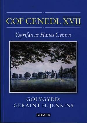 Cof Cenedl XVII - Ysgrifau ar Hanes Cymru