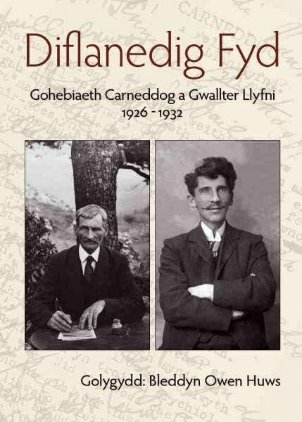 Diflanedig Fyd - Gohebiaeth Carneddog a Gwallter Llyfni, 1926-193
