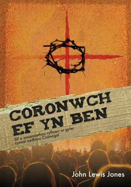 Coronwch Ef yn Ben
