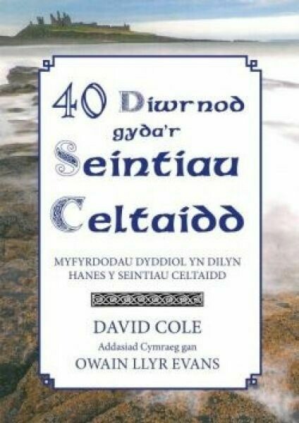 40 Diwrnod Gyda'r Seintiau Celtaidd - Myfyrdodau Dyddiol yn Dilyn