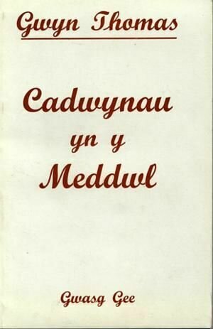 Cadwynau yn y Meddwl:Gwyn Thomas