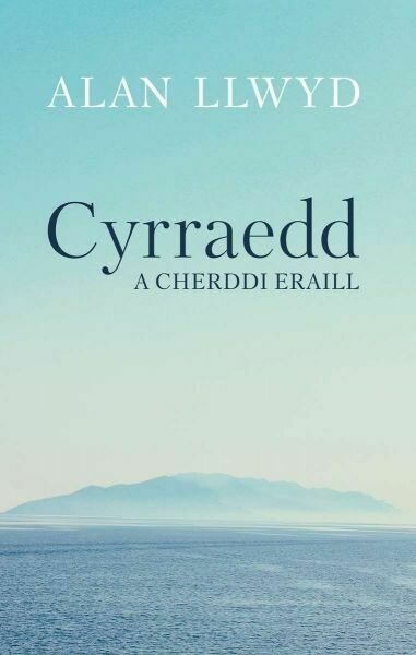 Cyrraedd a Cherddi Eraill - Alan Llwyd