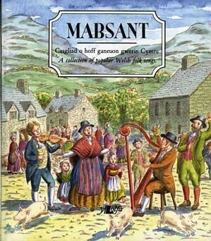 Mabsant - Casgliad o Hoff Ganeuon Gwerin Cymru / A Collection Of