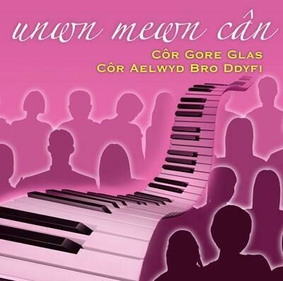 Côr Gore Glas/Côr Aelwyd Bro Ddyfi - Unwn Mewn Cân