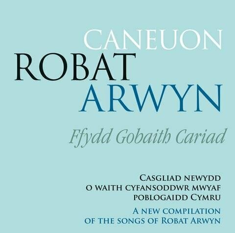 Caneuon Robat Arwyn - Ffydd Gobaith Cariad