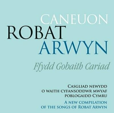Caneuon Robat Arwyn - Ffydd Gobaith Cariad