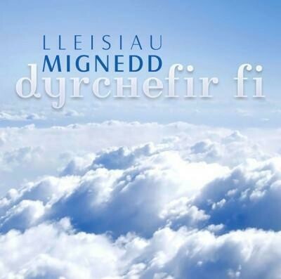 Lleisiau Mignedd - Dyrchefir Fi