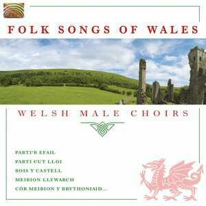 Folk Songs of Wales - Welsh Male Choirs Folk Songs of Wales - Welsh Male Choirs