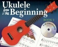 Ukulele from the Beginning - Book 2 - CD edition