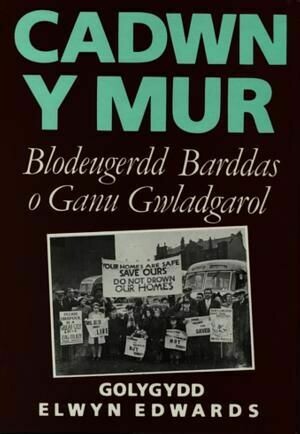 Cadwn y Mur - Blodeugerdd Barddas o Ganu Gwladgarol