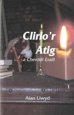 Clirio'r Atig a Cherddi Eraill:Alan Llwyd