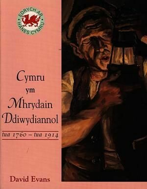 Cyfres Edrych ar Hanes Cymru: Cymru Ym Mhrydain Ddiwydiannol - Tu