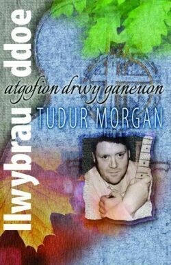Llwybrau Ddoe:Tudur Morgan