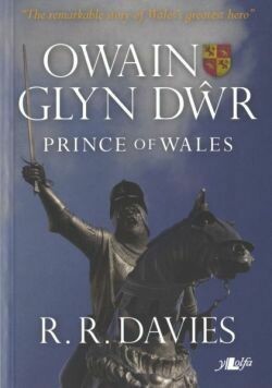 Owain Glyn Dwr - Prince of Wales - R R Davies