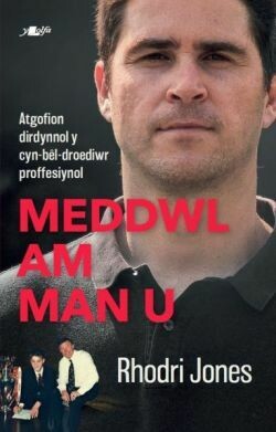 Meddwl am Man U - Rhodri Jones