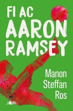 Fi ac Aaron Ramsey : Manon Steffan Ros