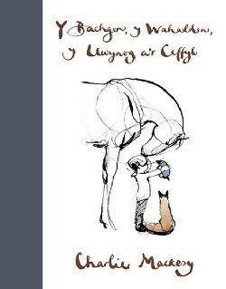 Y Bachgen, y Wahadden, y Llwynog a'r Ceffyl - Charlie Mackesy