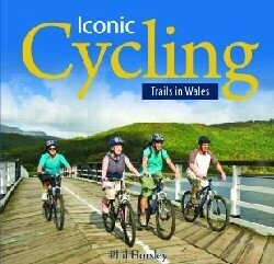 Iconic Cycling : Trails in Wales - Phil Horsley