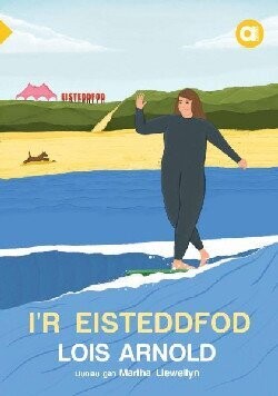 Cyfres Amdani -I 'r Eisteddfod - Lois Arnold-Lefel Mynediad