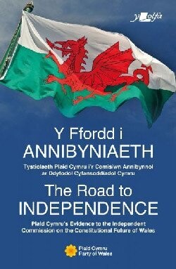 Y Ffordd i Annibyniaeth/The Road to Independence