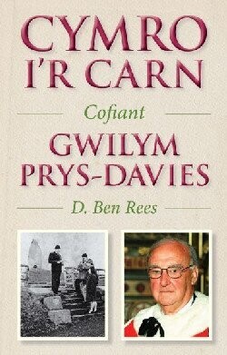 Cymro i'r Carn-Cofiant Gwilym Prys-Davies - D Ben Rees