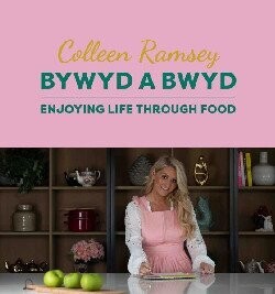 Bywyd a Bwyd - Colleen Ramsey