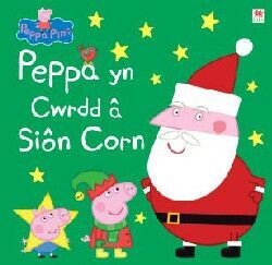 Peppa yn Cwrdd â Siôn Corn - Astely/Baker/Davies