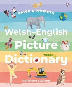 Pawb a Phopeth - Welsh / English Picture Dictionary - Valériane Leblond