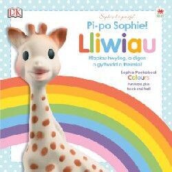Cyfres Sophie La Girafe: Pi-Po Sophie Lliwiau / Peekaboo Sophie Colours - Dawn Sirett