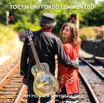 Tocyn Unffordd i Lawenydd-Twm Morys a Gwyneth Glyn