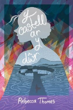 Castell ar y Dŵr, Y - Rebecca Thomas