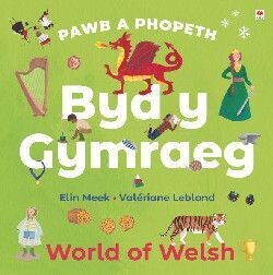 Pawb a Phopeth: Byd y Gymraeg / World of Welsh - Elin Meek