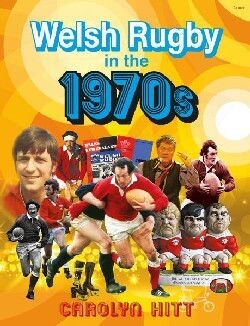 Welsh Rugby in the 1970s - Carolyn Hitt