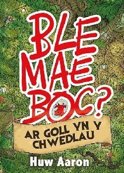 Ble Mae Boc? ar Goll yn y Chwedlau - Huw Aaron