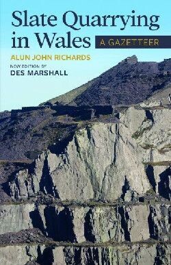 Slate Quarrying in Wales: A Gazetteer - Des Marshall