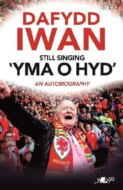 Still Singing 'Yma o Hyd': An Autobiography - Dafydd Iwan