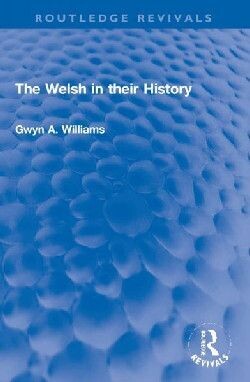Welsh in Their History, The - Gwyn Williams