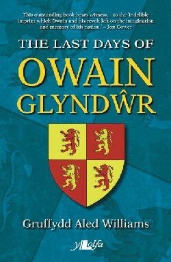 The Last Days of Owain Glyndŵr - G A Williams