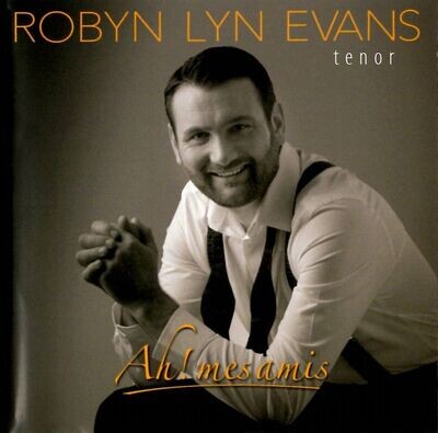 Robyn Lyn Evans - Ah! mes amis Robyn Lyn Evans - Ah! mes amis