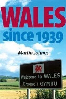 WALES SINCE 1939 - MARTIN JOHNES