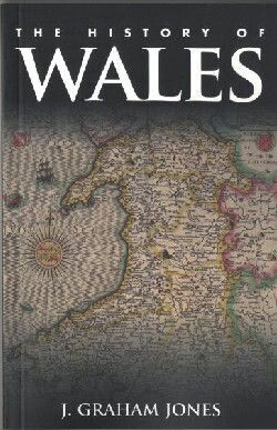 THE HISTORY OF WALES-J GRAHAM JONES