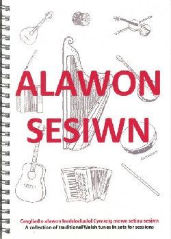 Alawon Sesiwn - Casgliad o Alawon Traddodiadol Cymreig Mewn Setiau Sesiwn