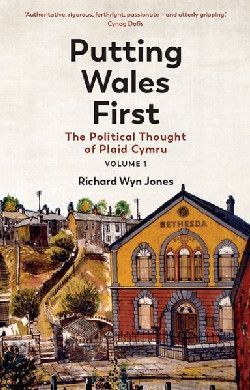 Putting Wales First Vol 1-Richard Wyn Jones