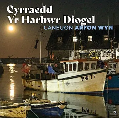 Cyrraedd yr Harbwr Diogel-Caneuon Arfon Wyn Cyrraedd yr Harbwr Diogel-Caneuon Arfon Wyn