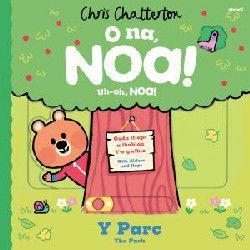 O na, Noa! Y Parc / Uh-oh, Noa: The Park - Chris Chatterton